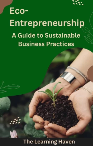 Eco-Entrepreneurship A Guide to Sustainable Business Practices