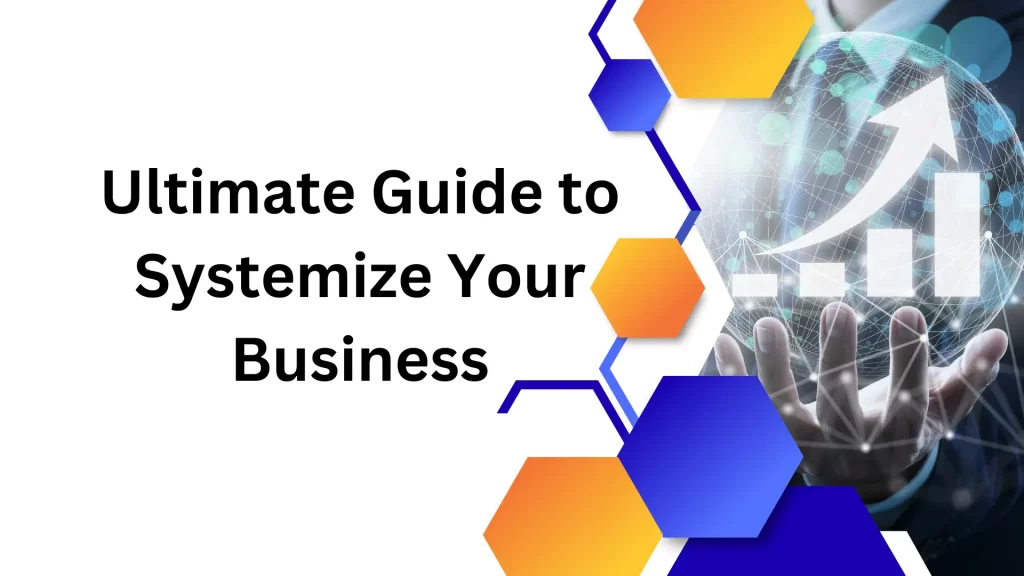 Ultimate Guide to Systemize Your Business
